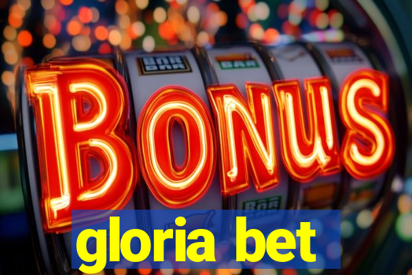 gloria bet